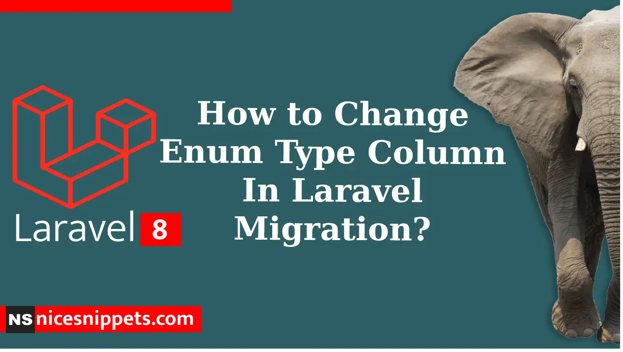 How to Change Enum Type Column In Laravel Migration?